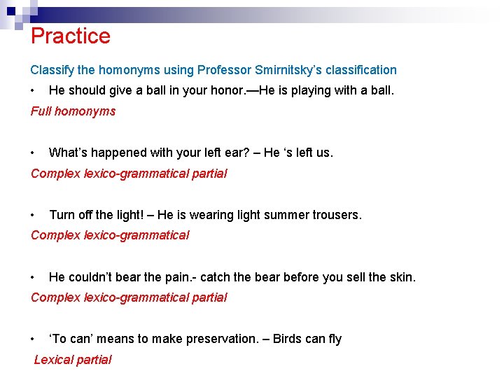 Practice Classify the homonyms using Professor Smirnitsky’s classification • He should give a ball Practice Classify the homonyms using Professor Smirnitsky’s classification • He should give a ball