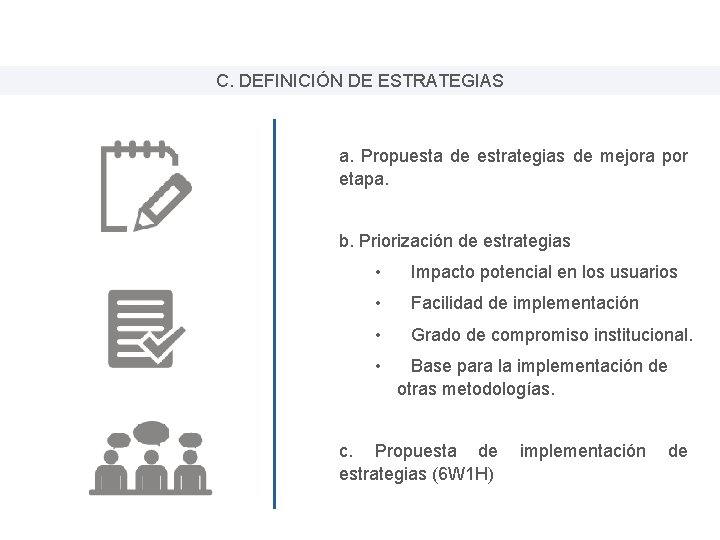 C. DEFINICIÓN DE ESTRATEGIAS a. Propuesta de estrategias de mejora por etapa. b. Priorización