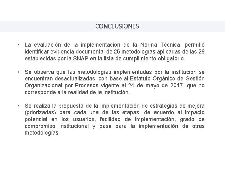 CONCLUSIONES • La evaluación de la implementación de la Norma Técnica, permitió identificar evidencia