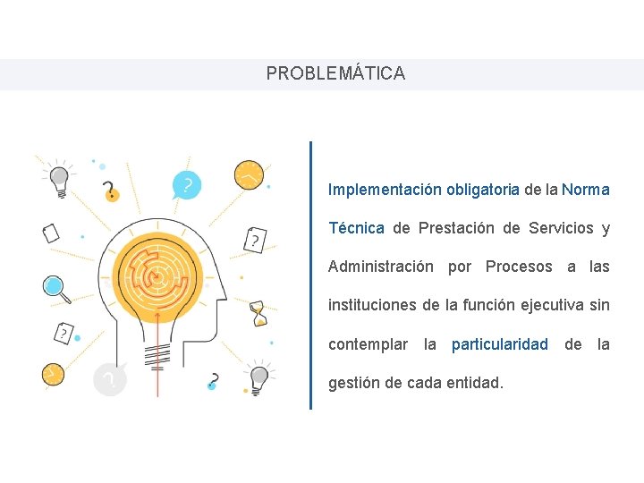 PROBLEMÁTICA Implementación obligatoria de la Norma Técnica de Prestación de Servicios y Administración por