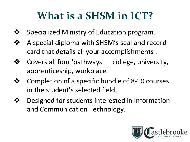 What is a SHSM in ICT? v Specialized Ministry of Education program. v A