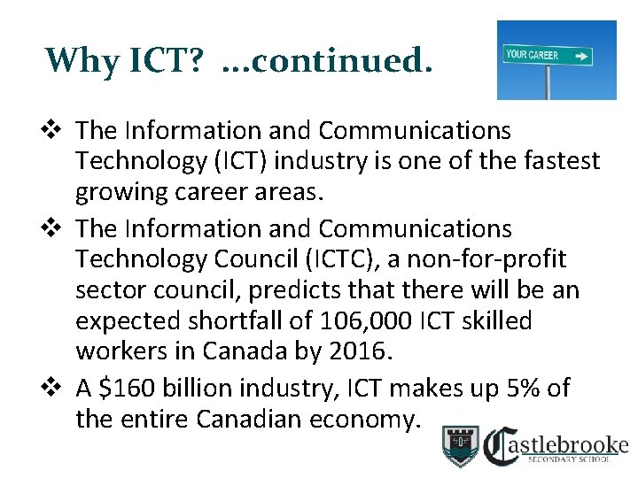 Why ICT? . . . continued. v The Information and Communications Technology (ICT) industry