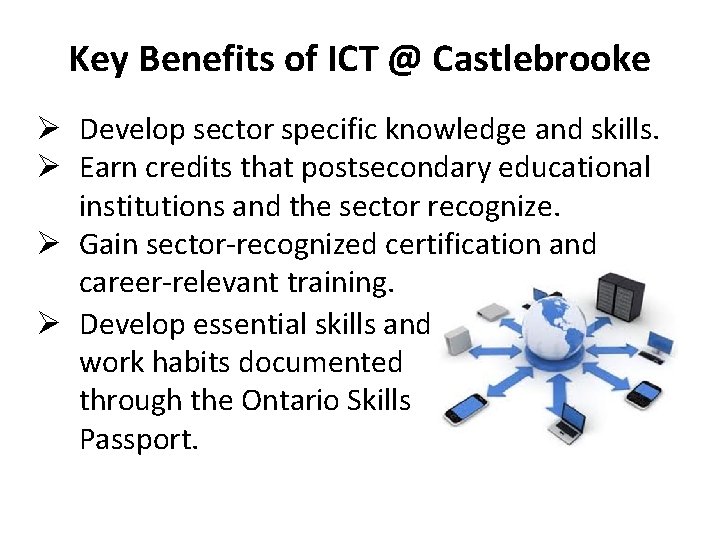 Key Benefits of ICT @ Castlebrooke Ø Develop sector specific knowledge and skills. Ø