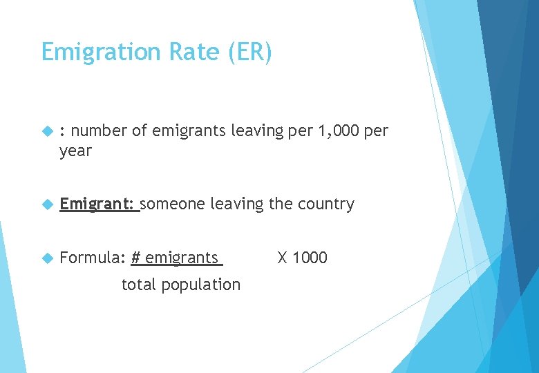 Emigration Rate (ER) : number of emigrants leaving per 1, 000 per year Emigrant: