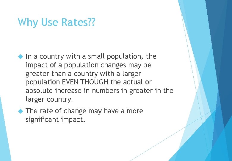 Why Use Rates? ? In a country with a small population, the impact of