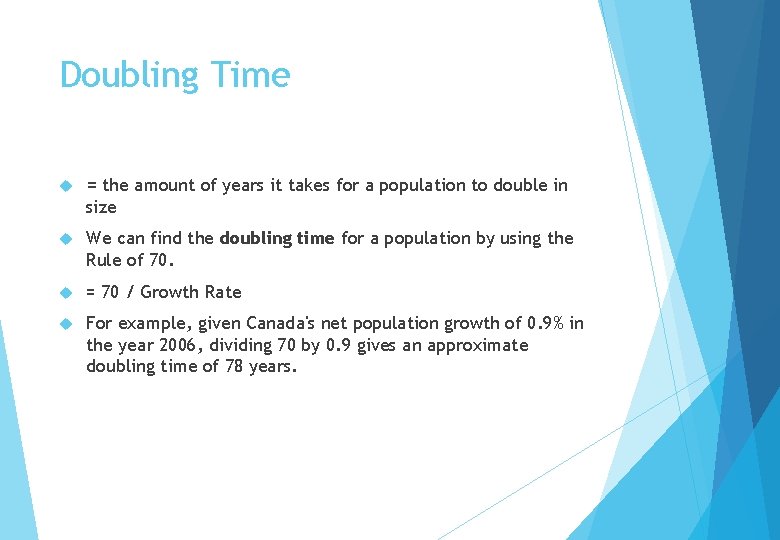 Doubling Time = the amount of years it takes for a population to double