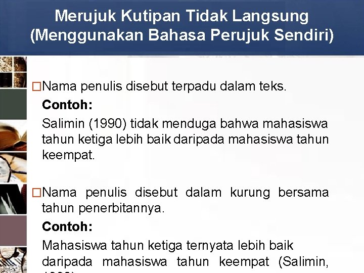 Merujuk Kutipan Tidak Langsung (Menggunakan Bahasa Perujuk Sendiri) �Nama penulis disebut terpadu dalam teks.