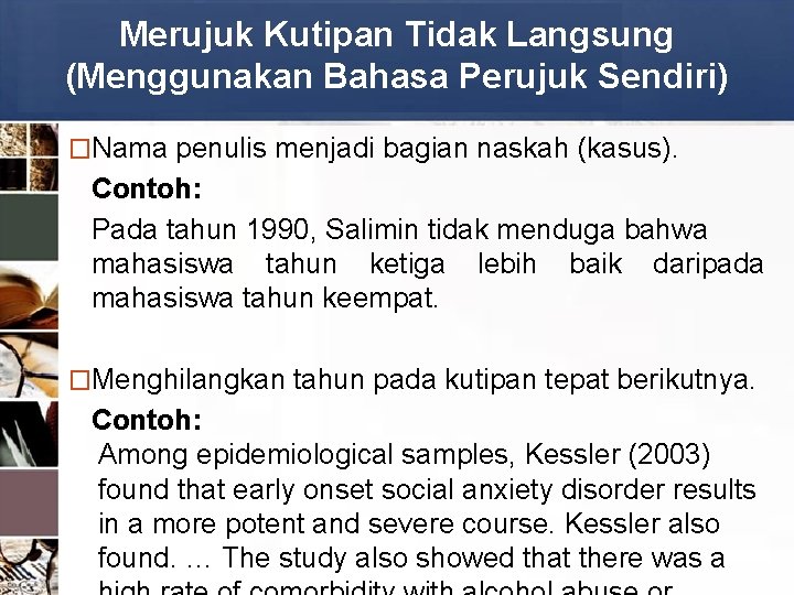 Merujuk Kutipan Tidak Langsung (Menggunakan Bahasa Perujuk Sendiri) �Nama penulis menjadi bagian naskah (kasus).