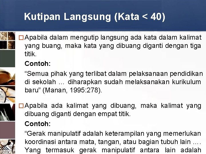 Kutipan Langsung (Kata < 40) � Apabila dalam mengutip langsung ada kata dalam kalimat