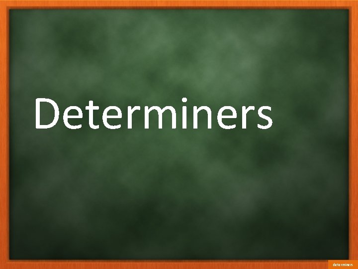 Determiners determiners 