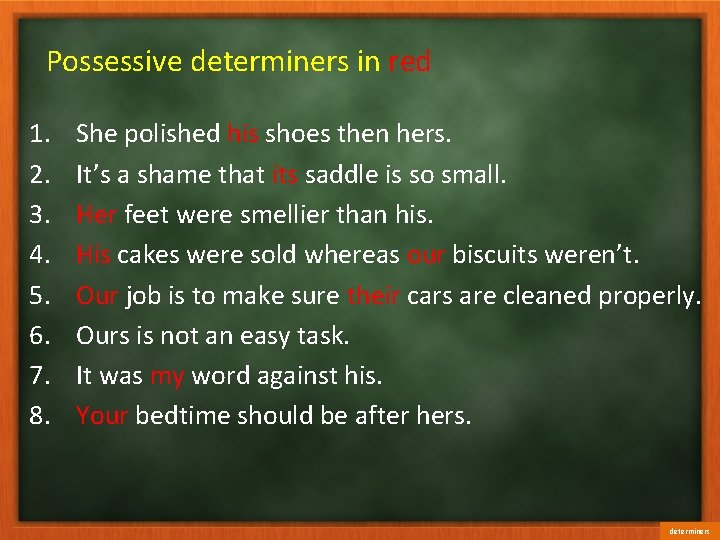 Possessive determiners in red 1. 2. 3. 4. 5. 6. 7. 8. She polished