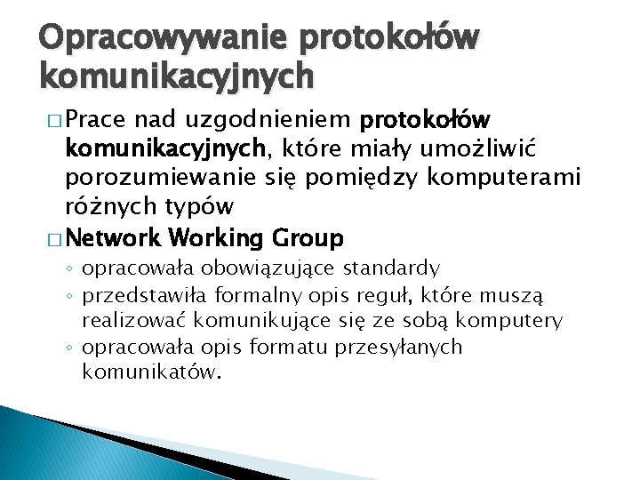 Opracowywanie protokołów komunikacyjnych � Prace nad uzgodnieniem protokołów komunikacyjnych, które miały umożliwić porozumiewanie się