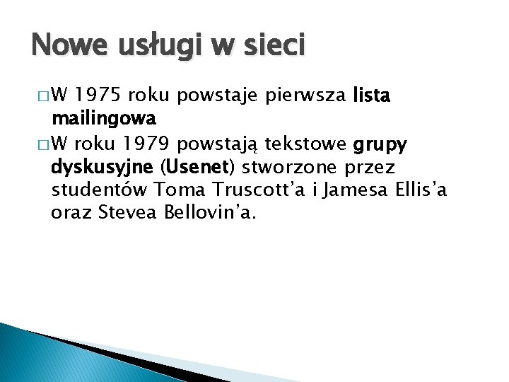 Nowe usługi w sieci �W 1975 roku powstaje pierwsza lista mailingowa � W roku