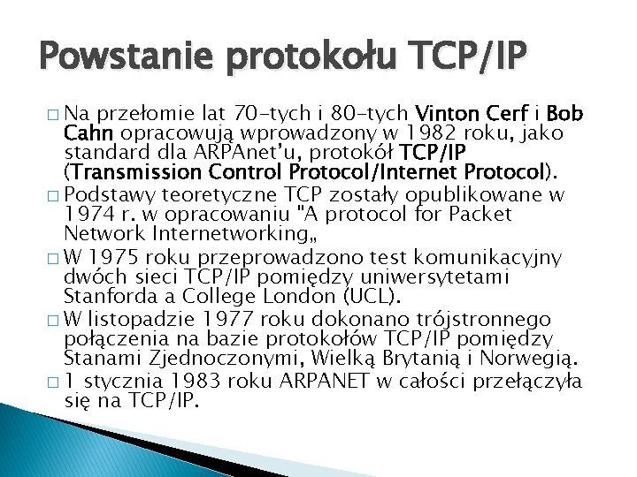 Powstanie protokołu TCP/IP � Na przełomie lat 70 -tych i 80 -tych Vinton Cerf