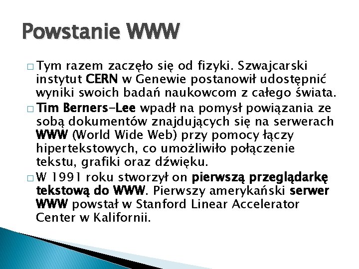 Powstanie WWW � Tym razem zaczęło się od fizyki. Szwajcarski instytut CERN w Genewie