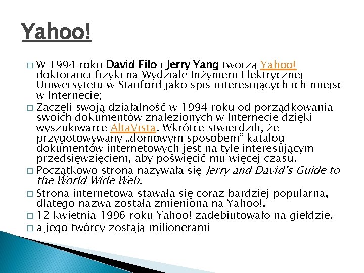 Yahoo! W 1994 roku David Filo i Jerry Yang tworzą Yahoo! doktoranci fizyki na