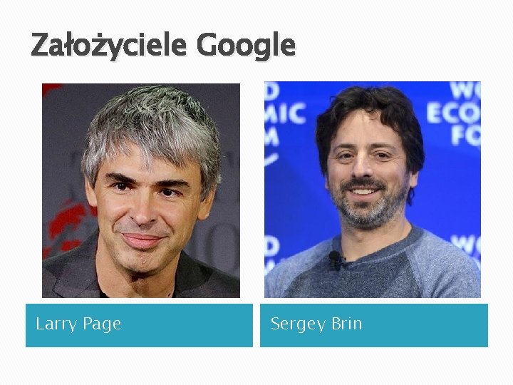Założyciele Google Larry Page Sergey Brin 