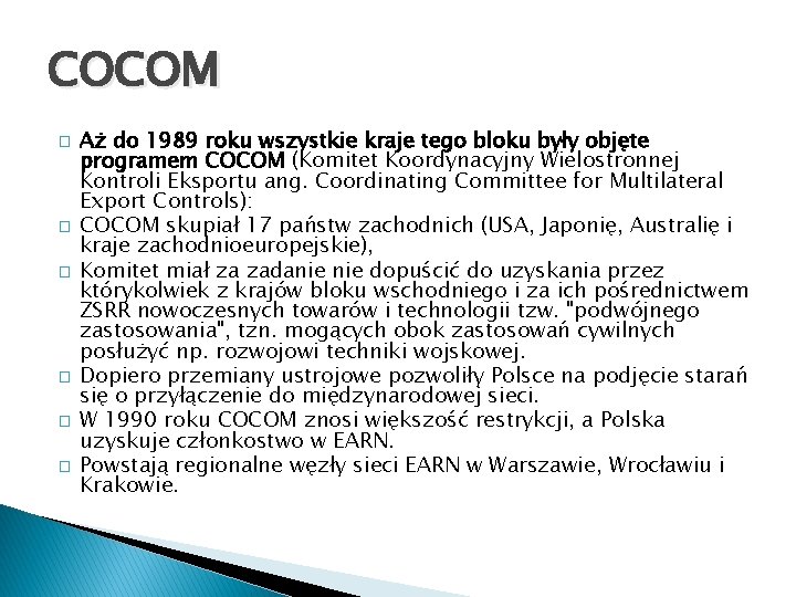 COCOM � � � Aż do 1989 roku wszystkie kraje tego bloku były objęte