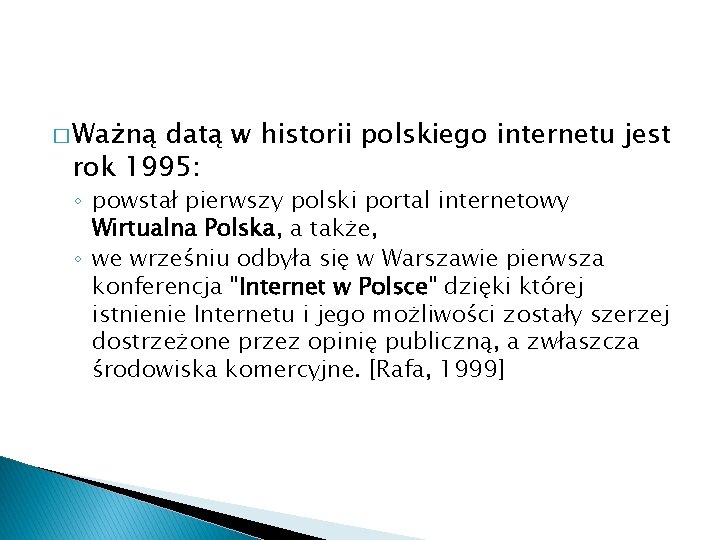 � Ważną datą w historii polskiego internetu jest rok 1995: ◦ powstał pierwszy polski