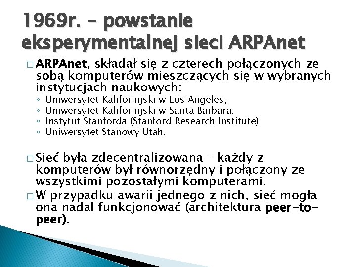 1969 r. - powstanie eksperymentalnej sieci ARPAnet � ARPAnet, składał się z czterech połączonych