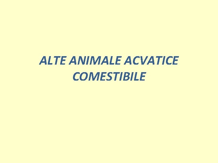 ALTE ANIMALE ACVATICE COMESTIBILE 