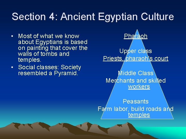 Section 4: Ancient Egyptian Culture • Most of what we know about Egyptians is