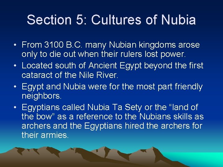 Section 5: Cultures of Nubia • From 3100 B. C. many Nubian kingdoms arose