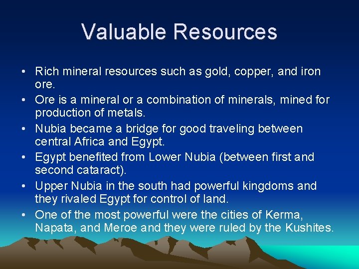 Valuable Resources • Rich mineral resources such as gold, copper, and iron ore. •