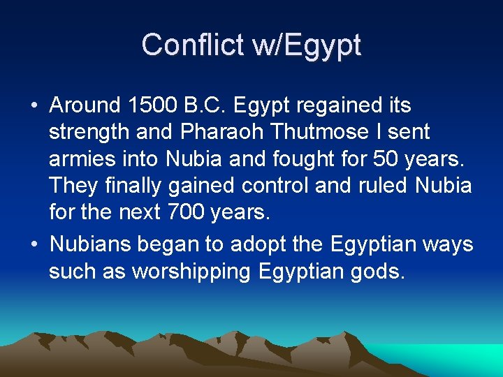Conflict w/Egypt • Around 1500 B. C. Egypt regained its strength and Pharaoh Thutmose