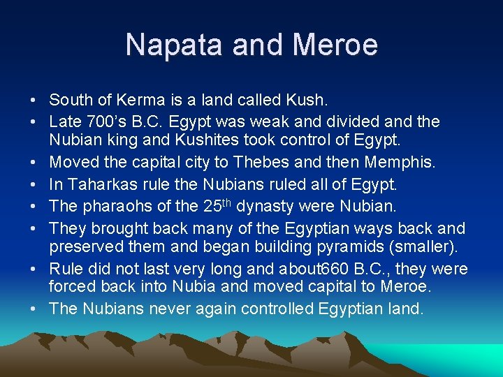 Napata and Meroe • South of Kerma is a land called Kush. • Late