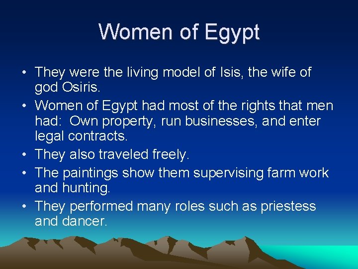 Women of Egypt • They were the living model of Isis, the wife of