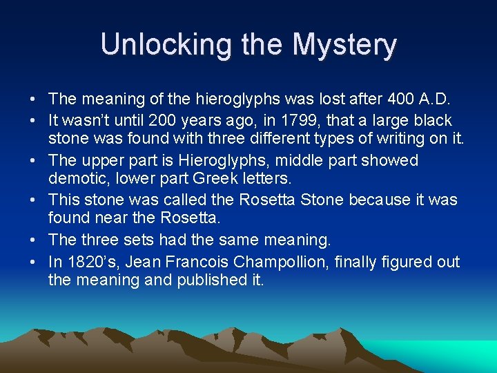 Unlocking the Mystery • The meaning of the hieroglyphs was lost after 400 A.