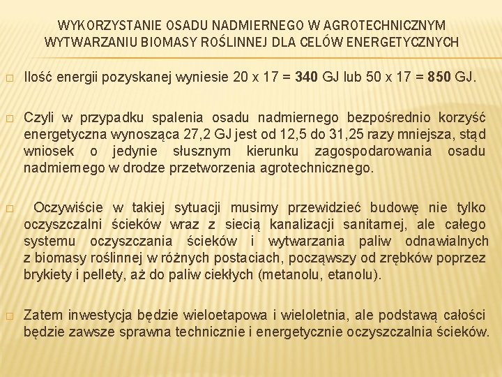 WYKORZYSTANIE OSADU NADMIERNEGO W AGROTECHNICZNYM WYTWARZANIU BIOMASY ROŚLINNEJ DLA CELÓW ENERGETYCZNYCH � Ilość energii