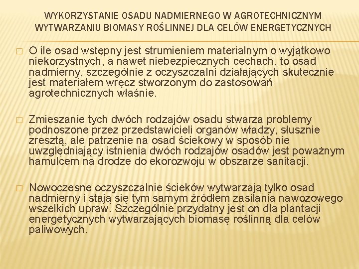 WYKORZYSTANIE OSADU NADMIERNEGO W AGROTECHNICZNYM WYTWARZANIU BIOMASY ROŚLINNEJ DLA CELÓW ENERGETYCZNYCH � O ile