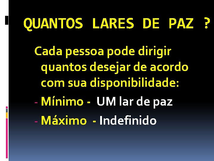 QUANTOS LARES DE PAZ ? Cada pessoa pode dirigir quantos desejar de acordo com