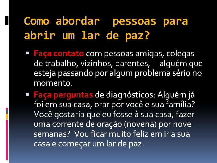 Como abordar pessoas para abrir um lar de paz? Faça contato com pessoas amigas,