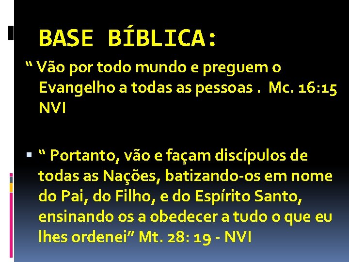 BASE BÍBLICA: “ Vão por todo mundo e preguem o Evangelho a todas as