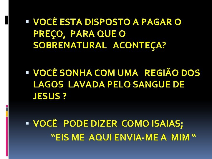  VOCÊ ESTA DISPOSTO A PAGAR O PREÇO, PARA QUE O SOBRENATURAL ACONTEÇA? VOCÊ