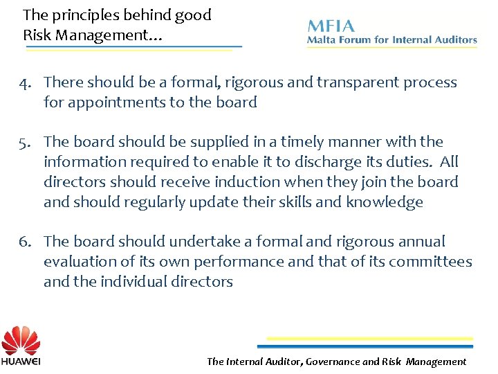 The principles behind good Risk Management… 4. There should be a formal, rigorous and