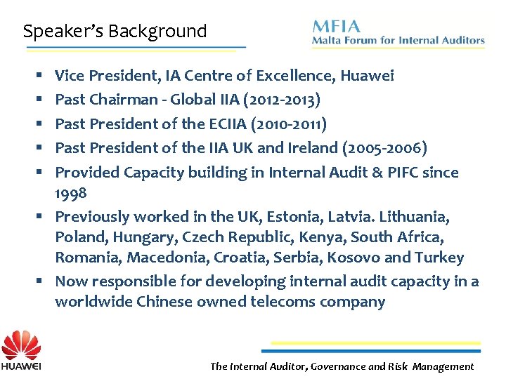 Speaker’s Background Vice President, IA Centre of Excellence, Huawei Past Chairman - Global IIA