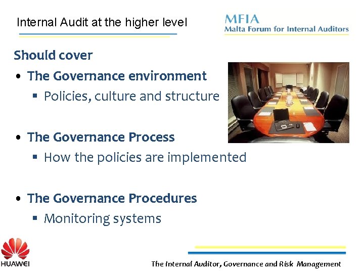 Internal Audit at the higher level Should cover • The Governance environment § Policies,