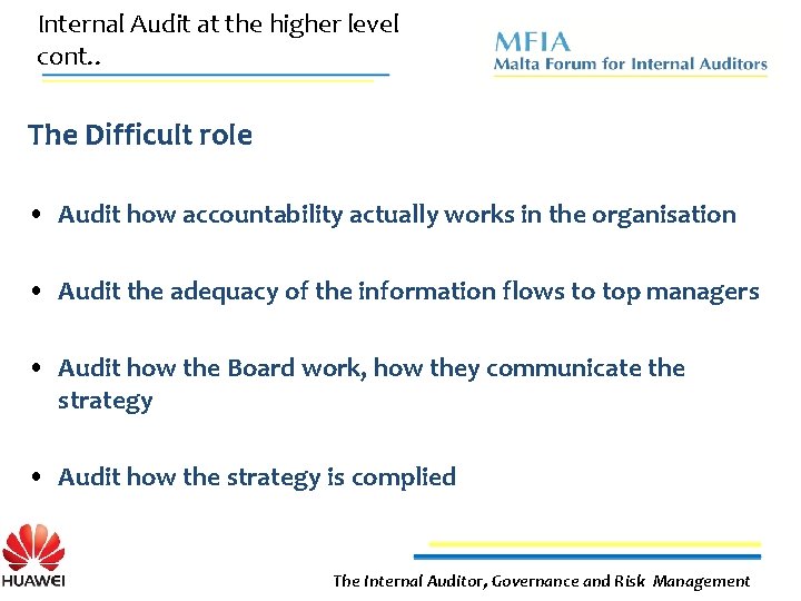 Internal Audit at the higher level cont. . The Difficult role • Audit how