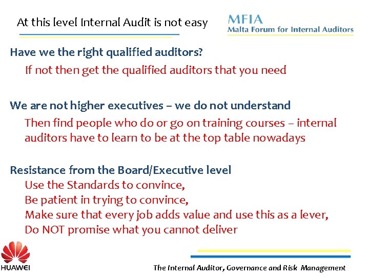 At this level Internal Audit is not easy Have we the right qualified auditors?