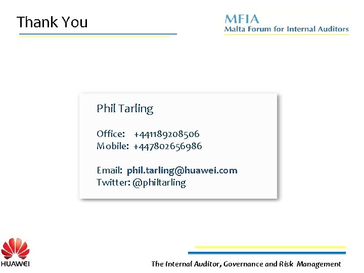 Thank You Phil Tarling Office: +441189208506 Mobile: +447802656986 Email: phil. tarling@huawei. com Twitter: @philtarling