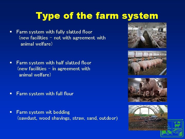 Type of the farm system § Farm system with fully slatted floor (new facilities