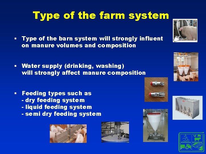 Type of the farm system § Type of the barn system will strongly influent