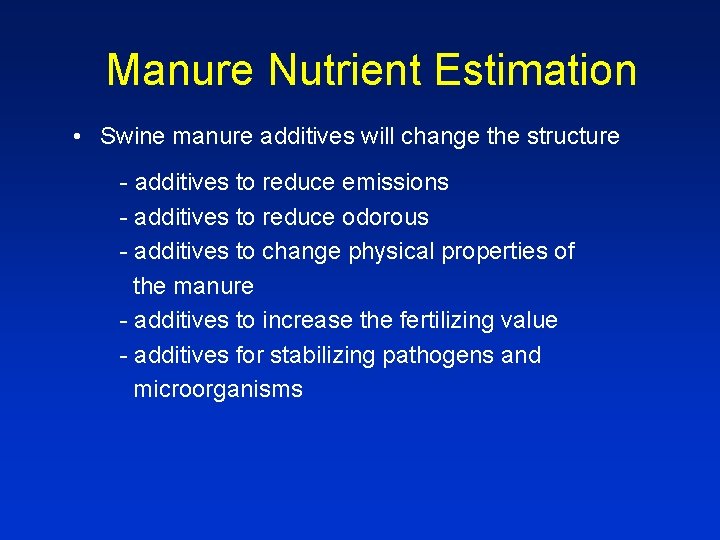 Manure Nutrient Estimation • Swine manure additives will change the structure - additives to