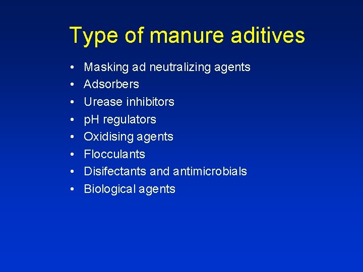 Type of manure aditives • • Masking ad neutralizing agents Adsorbers Urease inhibitors p.