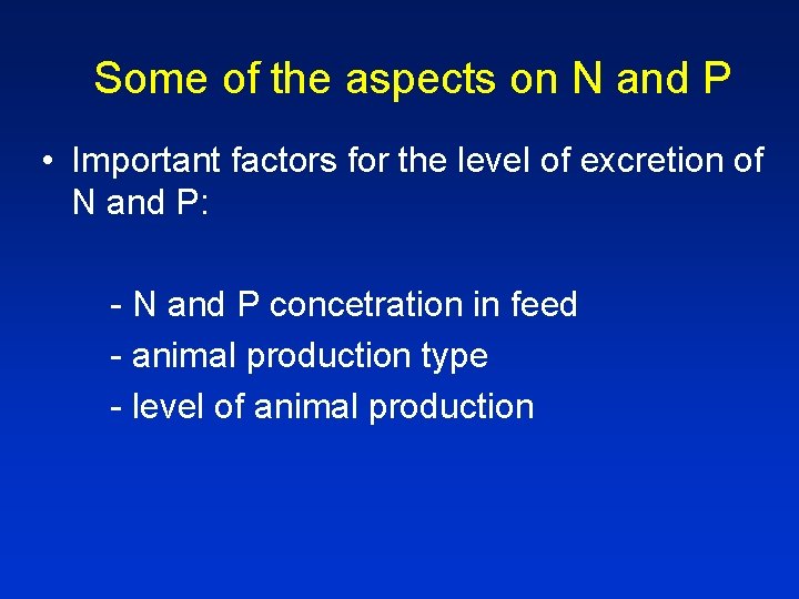 Some of the aspects on N and P • Important factors for the level