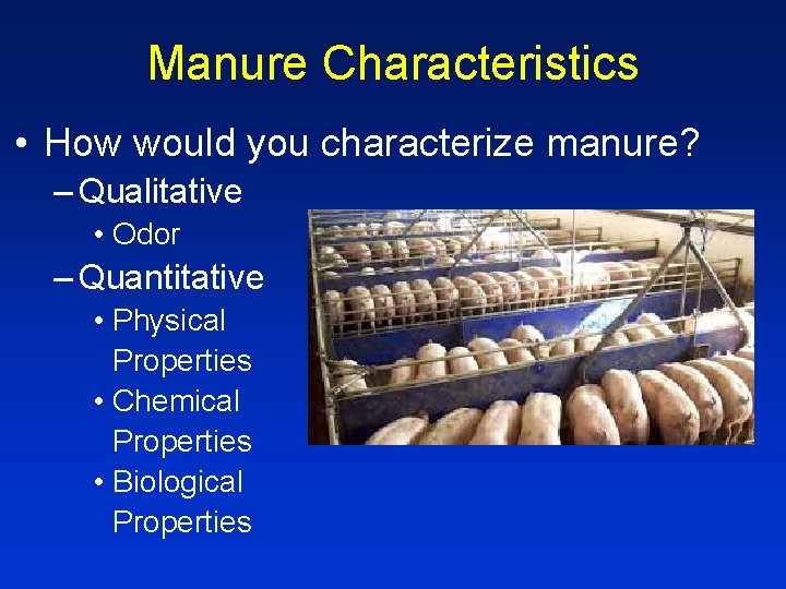 Manure Characteristics • How would you characterize manure? – Qualitative • Odor – Quantitative